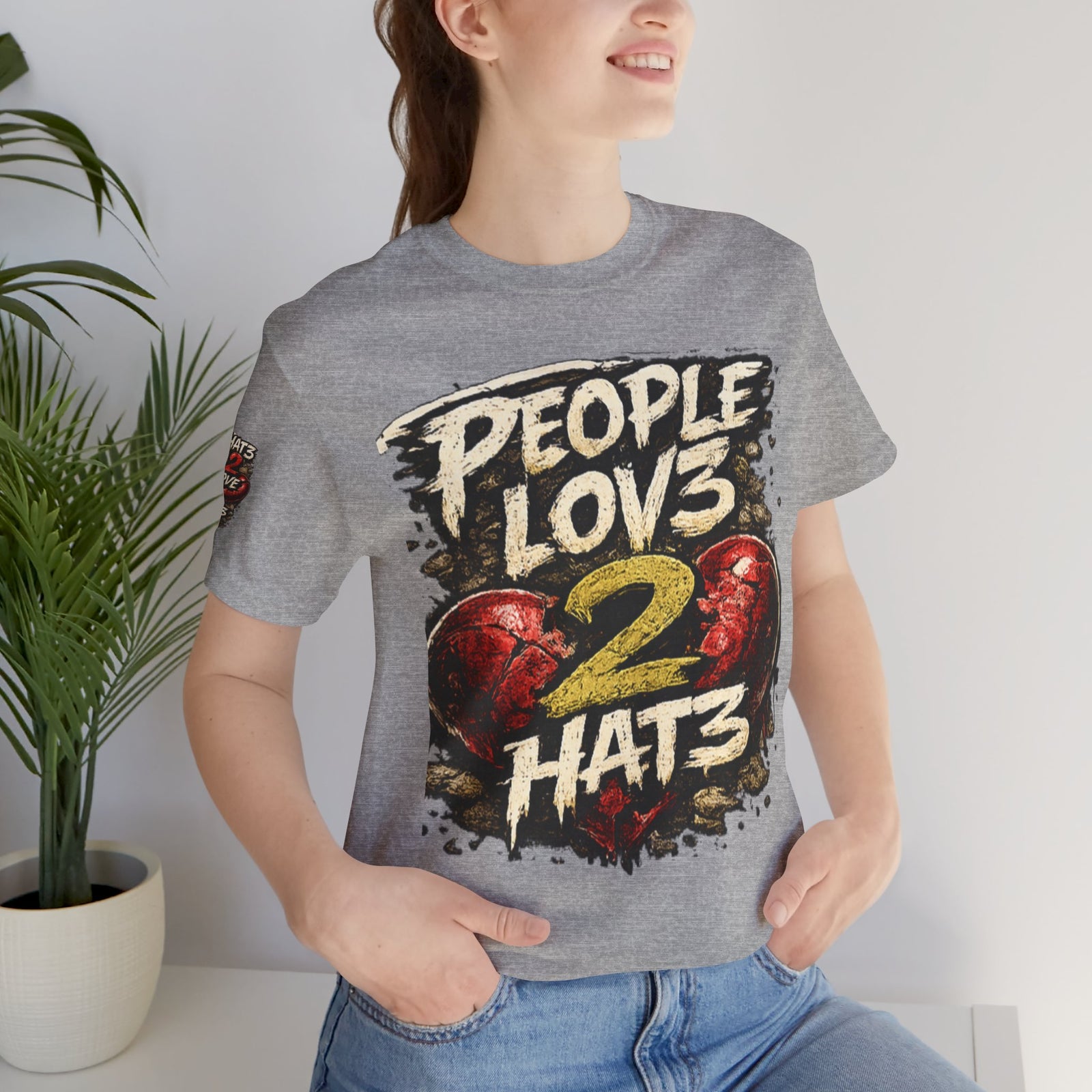People Lov3 2 Hat3 Graphic Tee
